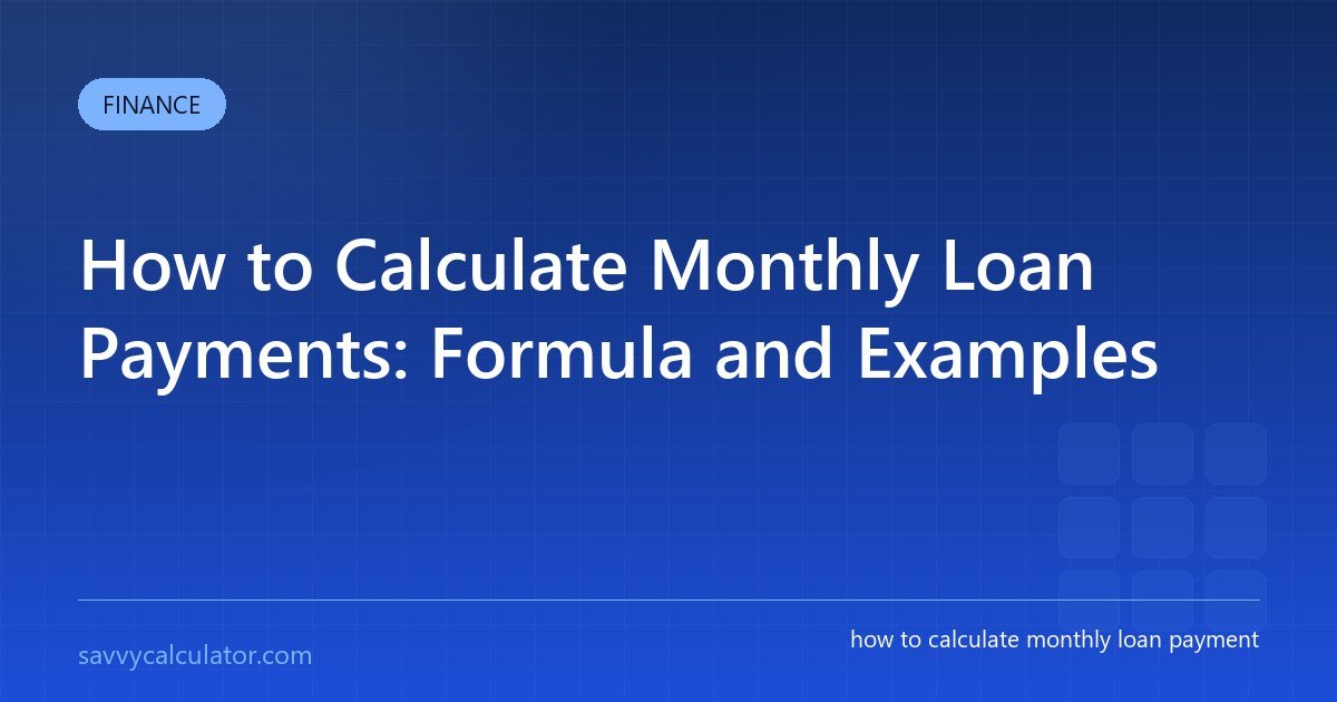 How to Calculate Monthly Loan Payments: Formula and Examples