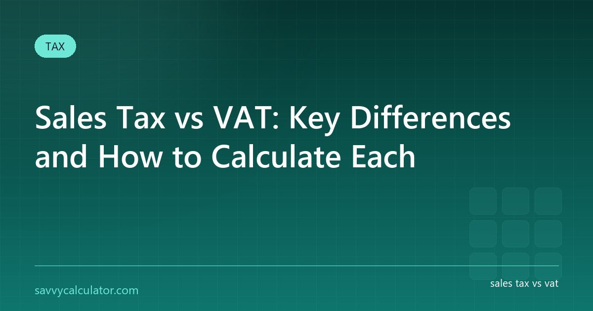 Sales Tax vs VAT: Key Differences and How to Calculate Each
