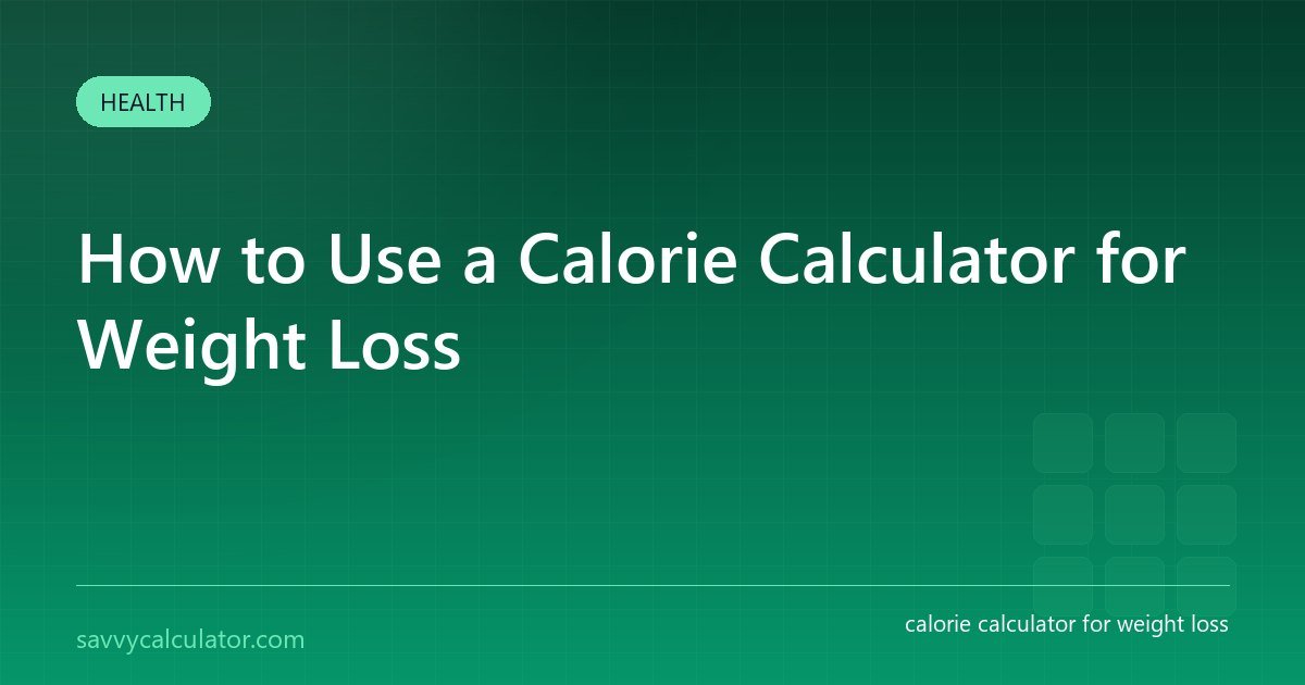 How to Use a Calorie Calculator for Weight Loss