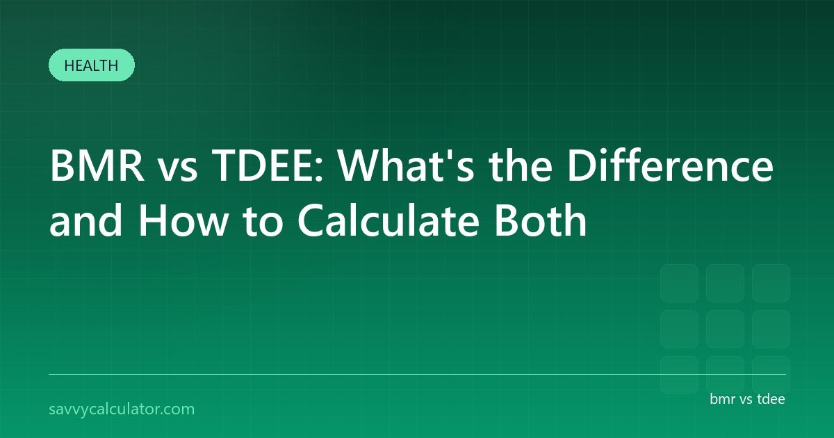 BMR vs TDEE: What's the Difference and How to Calculate Both