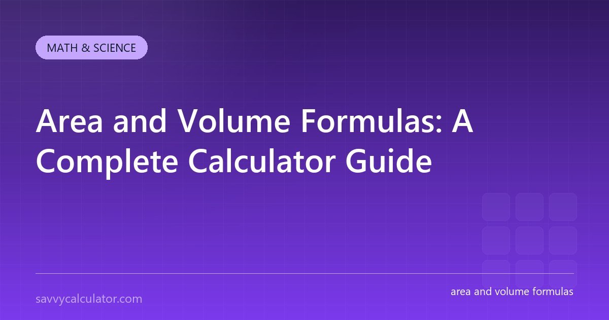 Area and Volume Formulas: A Complete Calculator Guide
