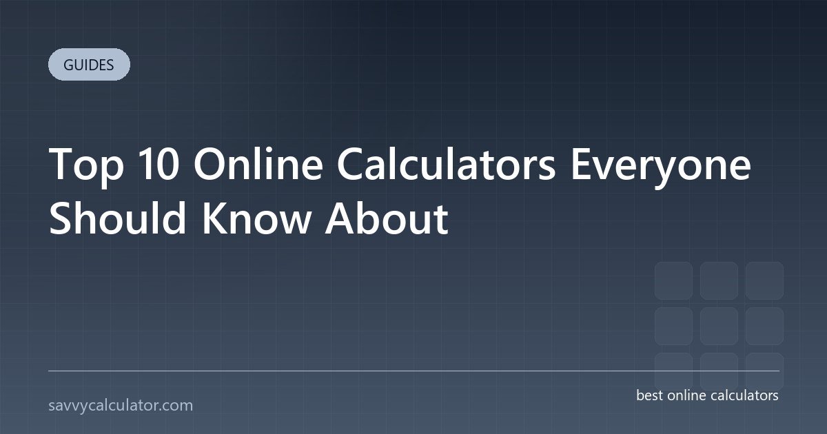 Top 10 Online Calculators Everyone Should Know About